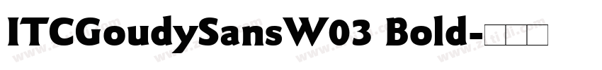 ITCGoudySansW03 Bold字体转换
